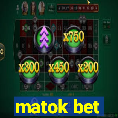 matok bet